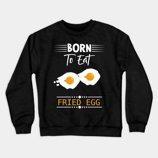 Fried Egg Quote Crewneck Sweatshirt by Imutobi